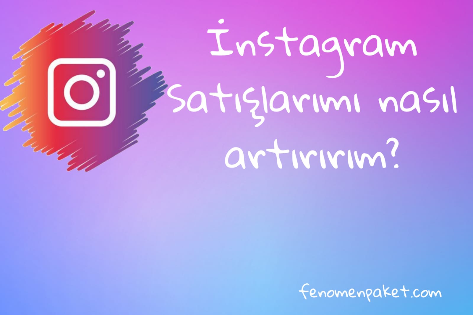 Instagram'daki Satışlarımı Nasıl Artırırım?