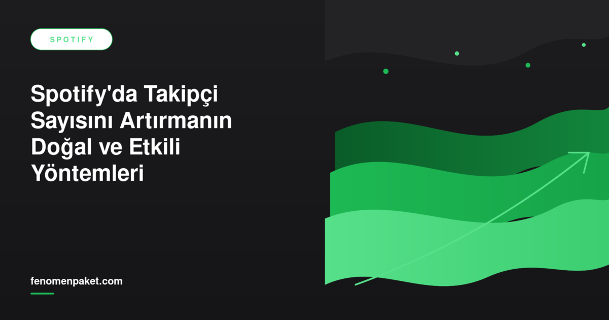 Spotify'da Takipçi Sayısını Artırmanın Doğal ve Etkili Yöntemleri