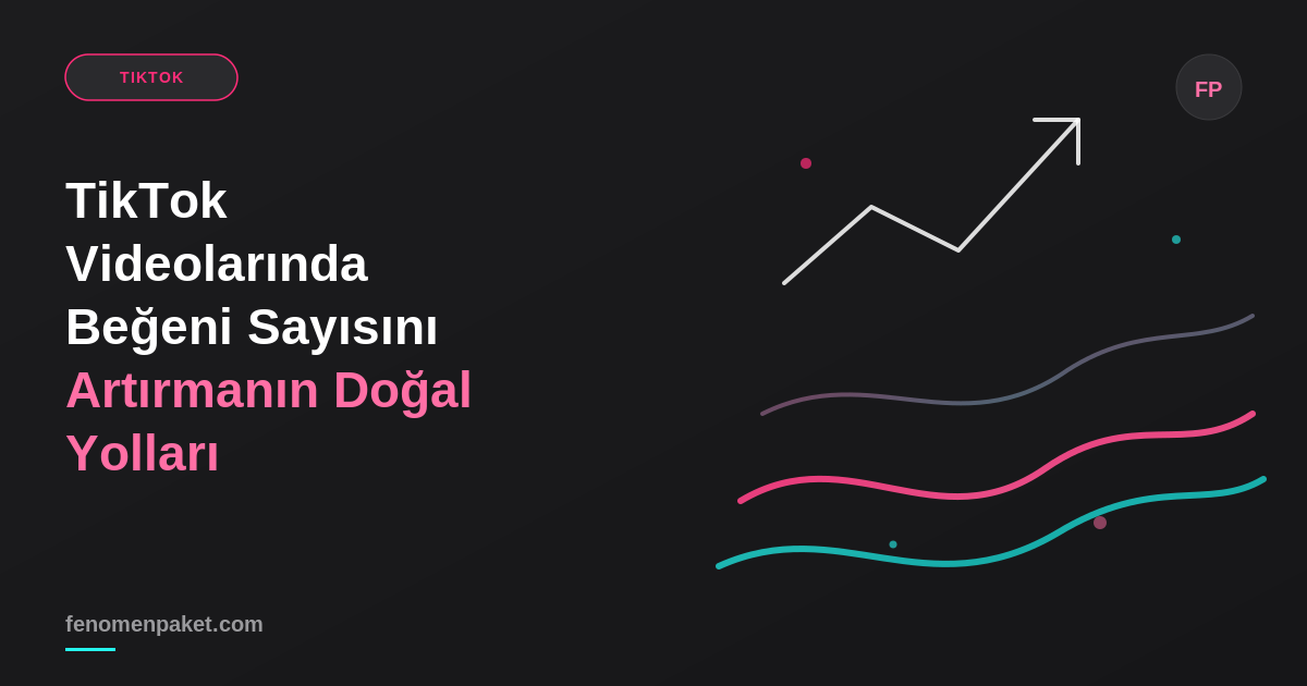 TikTok Videolarında Beğeni Sayısını Artırmanın Doğal Yolları