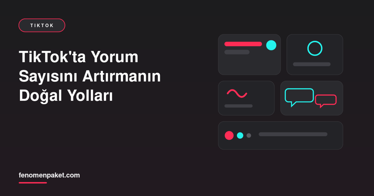 TikTok'ta Yorum Sayısını Artırmanın Doğal Yolları