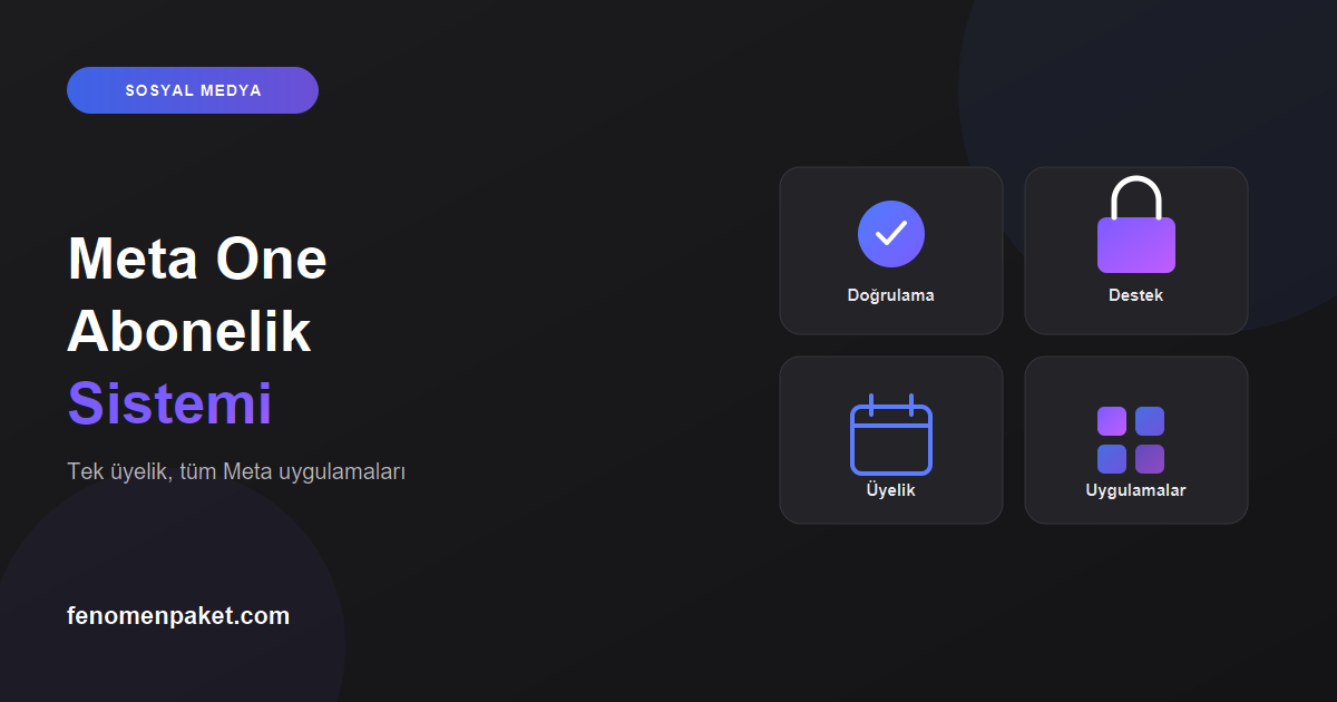 Meta One Abonelik Sistemi: Ücretli Üyelik Sosyal Medyayı Nasıl Değiştiriyor?
