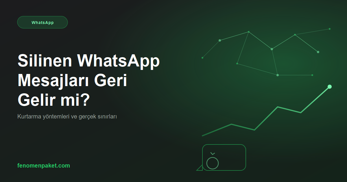 WhatsApp'ta Silinen Mesajlar Geri Gelir mi? İşe Yarayan Yöntemler ve Sınırları